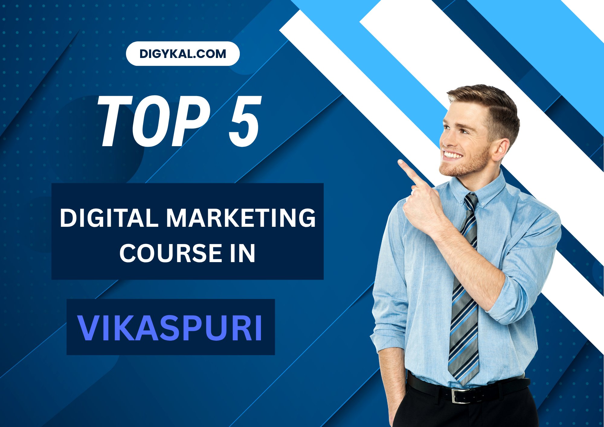 Top 5 Digital marketing institutes in Vikaspuri, Delhi, based on course quality, placement support, and student